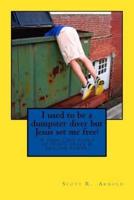 I Used to Be a Dumpster Diver but Jesus Set Me Free!