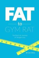 Fat to Gym Rat