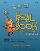 The Real Book for Beginning Violin Students (A and E Strings): Seventy Famous Songs Using Just Six Notes
