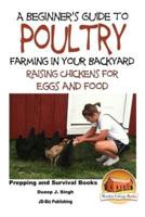 A Beginner's Guide to Poultry Farming in Your Backyard