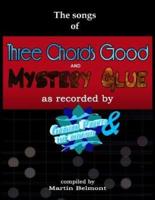 The Songs of Three Chords Good and Mystery Glue: All the lyrics, chords, and bars. Tabs/notation of all the essential electric and acoustic guitar riffs, picking and phrases.