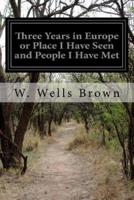 Three Years in Europe or Place I Have Seen and People I Have Met