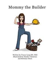Mommy the Builder