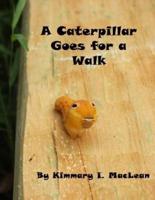A Caterpillar Goes for A Walk