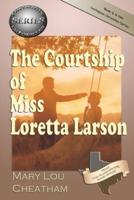 The Courtship of Miss Loretta Larson