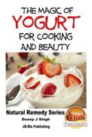 The Magic of Yogurt For Cooking and Beauty
