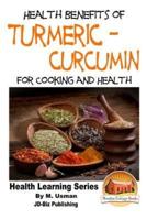 Health Benefits of Turmeric - Curcumin For Cooking and Health