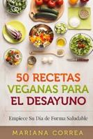 50 RECETAS VEGANAS Para El DESAYUNO