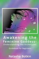 Awakening the Feminine Goddess- Understanding the Archetypes
