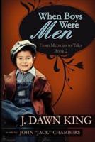 When Boys Were Men: From Memoirs to Tales (Book Two)