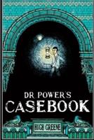 Dr Power's Casebook