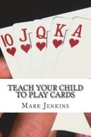 Teach Your Child to Play Cards