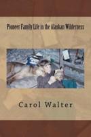 Pioneer Family Life in the Alaskan Wilderness