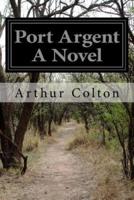Port Argent A Novel