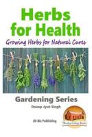 Herbs for Health - Growing Herbs for Natural Cures