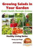 Growing Salads in Your Garden - Good Health Through Greens
