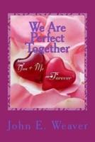 We Are Perfect Together