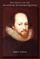 Five Essays on the Shakespeare Authorship Question