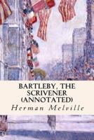 Bartleby, The Scrivener (Annotated)