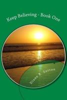 Keep Believing - Book One