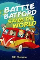Battie Batford Saves The World