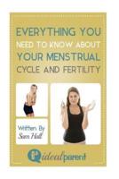 Everything You Need To Know About Your Menstrual Cycle And Fertility