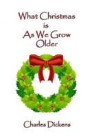 What Christmas Is As We Grow Older