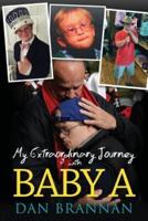 My Extraordinary Journey With Baby A