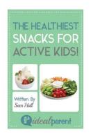 The Healthiest Snacks For Active Kids!