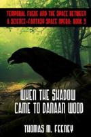 When The Shadow Came To Danaan Wood