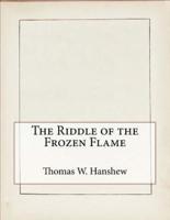 The Riddle of the Frozen Flame