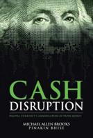 Cash Disruption