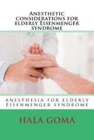 Anesthetic Considerations for Elderly Eisenmenger Syndrome