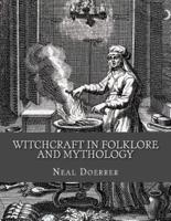 Witchcraft in Folklore and Mythology