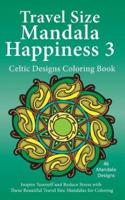 Travel Size Mandala Happiness 3, Celtic Designs Coloring Book