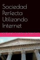 Sociedad Perfecta Utilizando Internet