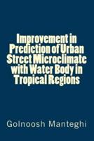 Improvement in Prediction of Urban Street Microclimate With Water Body in Tropical Regions