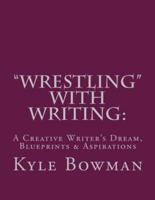 "Wrestling" With Writing