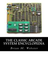 The Classic Arcade System Encyclopedia