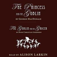 The Princess and the Goblin; The Goblin and the Grocer