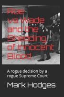 Roe vs.Wade and the Shedding of Innocent Blood