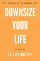 50 Things to Know to Downsize Your Life