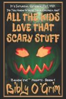 All The Kids Love That Scary Stuff