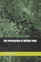 The Persecution of William Penn