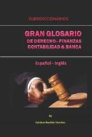 Gran Glosario De Derecho - Finanzas - Contabilidad Y Banca Español Inglés