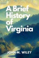 A Brief History of Virginia
