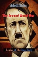 Adolf Hitler & The Second World War: Leader of The Nazi Party