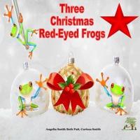 The Three Christmas Red-Eyed Frogs