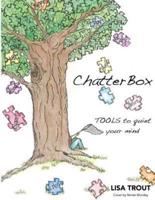 ChatterBox: TOOLS to quiet your mind