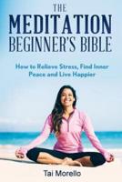 The Meditation Beginner's Bible